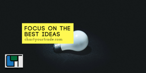 focus on the best ideas