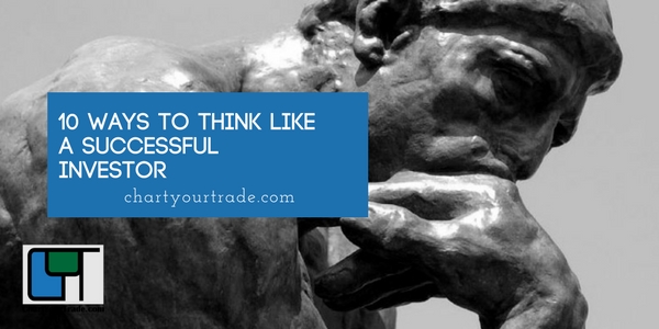 10 Ways To “Think” Like A Successful Investor